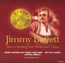 Jimmy Buffett - There's Nothing Soft About Hard Times [1 CD]