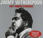 Jimmy Witherspoon - Ain't Nobody's Business [Drive]