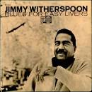 Jimmy Witherspoon - Blues for Easy Livers