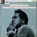 Jimmy Witherspoon - Blue Spoon/Spoon in London