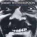 Jimmy Witherspoon - Same Old Blues