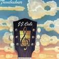 J.J. Cale - Troubadour