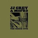 JJ Grey - The Choice Cuts