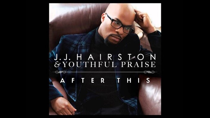 J.J. Hairston, Eric McDaniel and Youthful Praise - After This