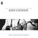 John Coltrane - The Evolution of an Artist