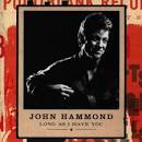 John Hammond - Long as I Have You