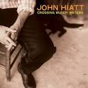 John Hiatt - Crossing Muddy Waters