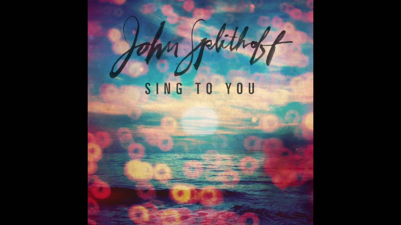 John Splithoff - Sing to You