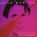 John Wetton - Akustika: Live in Amerika