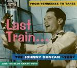 Last Train... From Tennessee to Taree: The Johnny Duncan Story