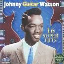 Johnny "Guitar" Watson - 16 Super Hits