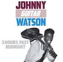 Johnny "Guitar" Watson - 3 Hours Past Midnight