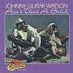 Johnny "Guitar" Watson - Ain't That a Bitch [Deluxe Expanded Edition]