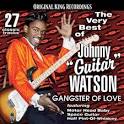 The Very Best of Johnny Guitar Watson: Gangster of Love