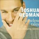 Joshua Redman - Timeless Tales (For Changing Times)