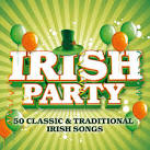 Irish Party: 50 Classic & Traditional Irish Songs