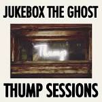 Jukebox the Ghost - Thump Sessions