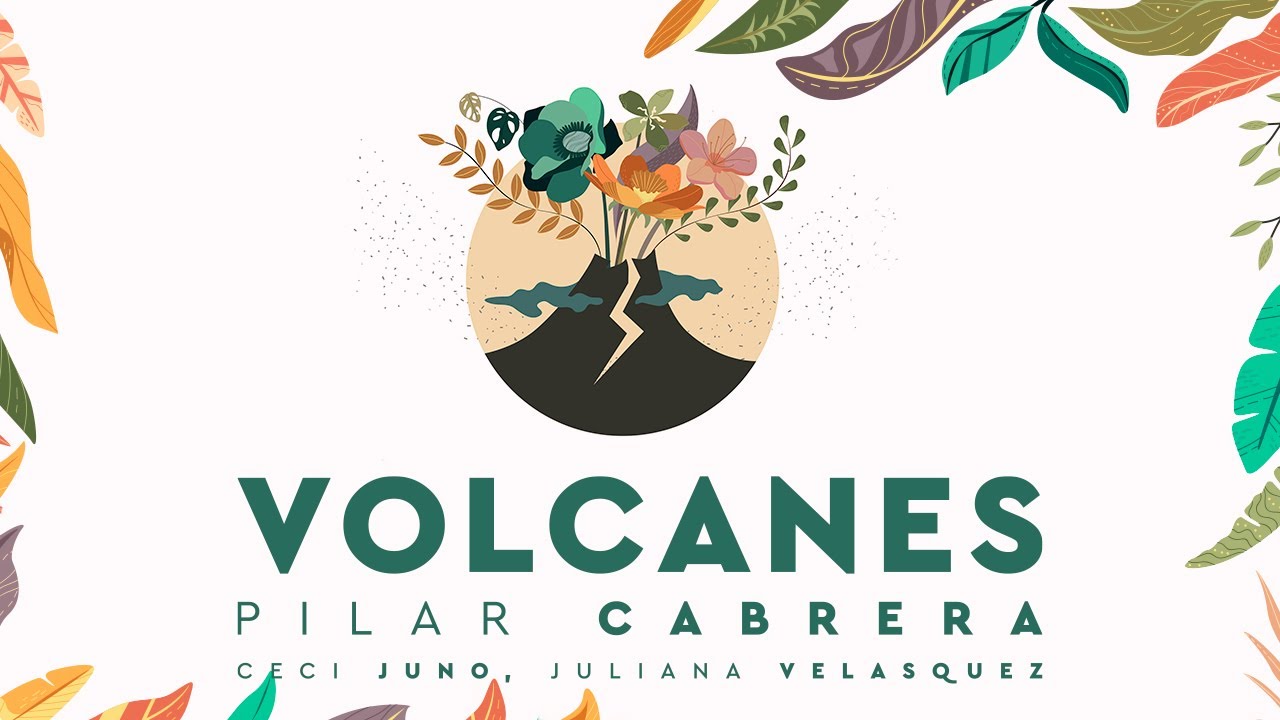 Juliana Velásquez, Ceci Juno and Pilar Cabrera - Volcanes