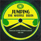 Johnny Otis Orchestra - Jumping the Shuffle Blues: Jamaican Sound System Classics 1946-1960