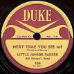 Junior Parker - Next Time You See Me