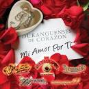 Duranguenses de Corazon: Mi Amor Por Ti