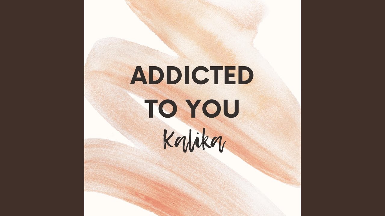 KALIKA - Addicted to you