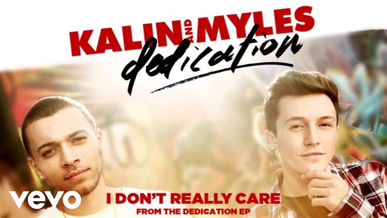 Kalin and Myles - I Don't Really Care