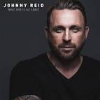 Johnny Reid - What Love Is All About [Deluxe Edition]