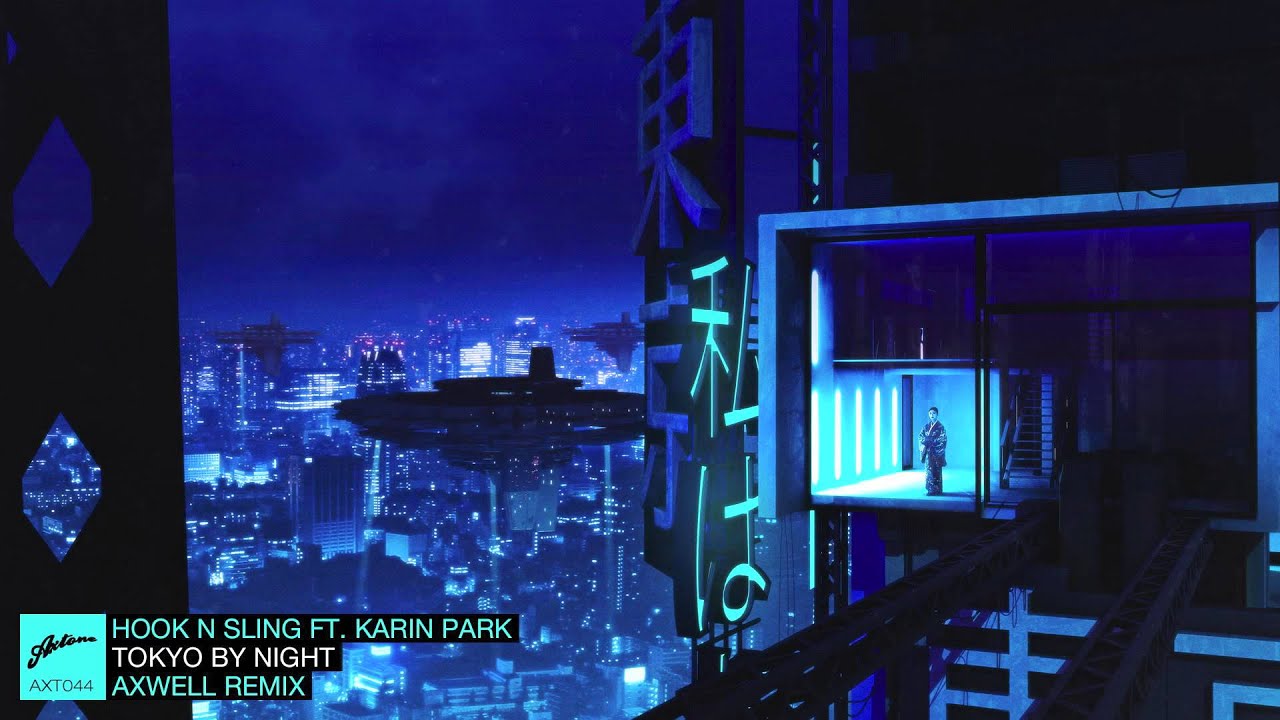 Karin Park and Hook N Sling - Tokyo By Night [Axwell Remix]