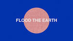 Flood the Earth