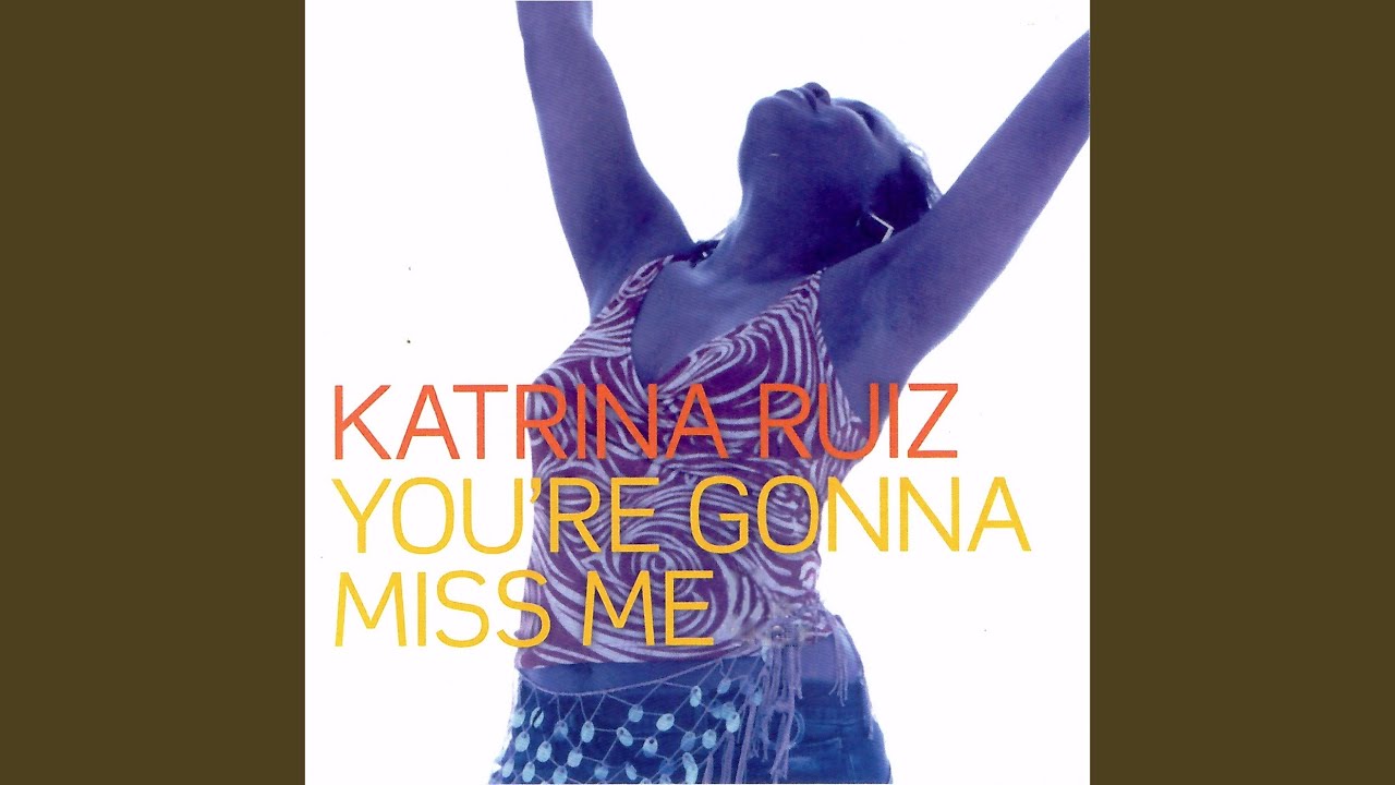 Katrina Ruiz - You're Gonna Miss Me