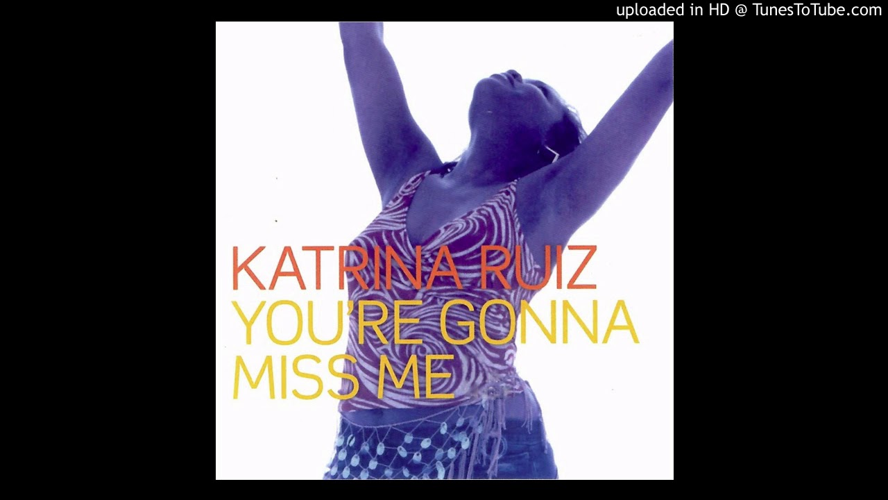 Katrina Ruiz - You're Gonna Miss Me