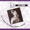 Kay Starr - I've Got to Sing 1944-1948: The Metronome Series