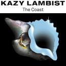 Kazy Lambist - The Coast