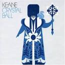 Keane - Crystal Ball/Maybe I Can Change