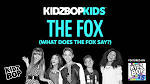 Kidz Bop Kids - The Fox (What Does the Fox Say?)