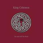 King Crimson - On (And Off) The Road 1981-1984