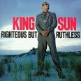 King Sun - Righteous but Ruthless