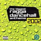 The Biggest Ragga Dancehall Anthems 2002