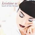 Kristine W - Land of the Living