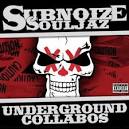 Subnoize Souljaz - Underground Collabos