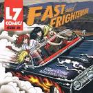 L7 - Fast & Frightening