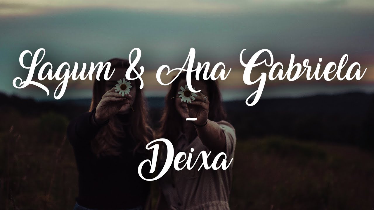 Lagum and Ana Gabriela - Deixa