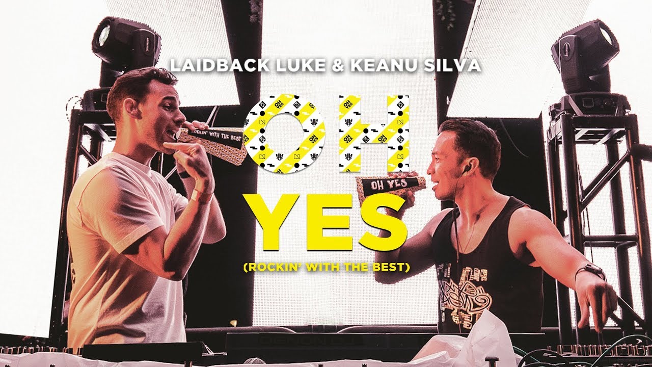 Laidback Luke and Keanu Silva - Oh Yes (Rockin' With The Best)