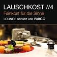 Max Herre - Lauschkost 4: Feinkost Für Die Sinne - Lounge Serviert Von Vargo