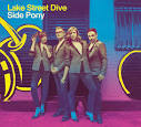 Lake Street Dive - Side Pony