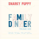 Snarky Puppy - Family Dinner, Vol. 1