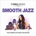 Smooth Jazz (Intro Collection): Ultimate Late Night Collection