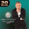 Larry Hernandez - 20 Kilates