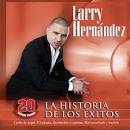 Larry Hernandez - La Historia de Los Exitos